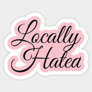 Locally Hated Sticker